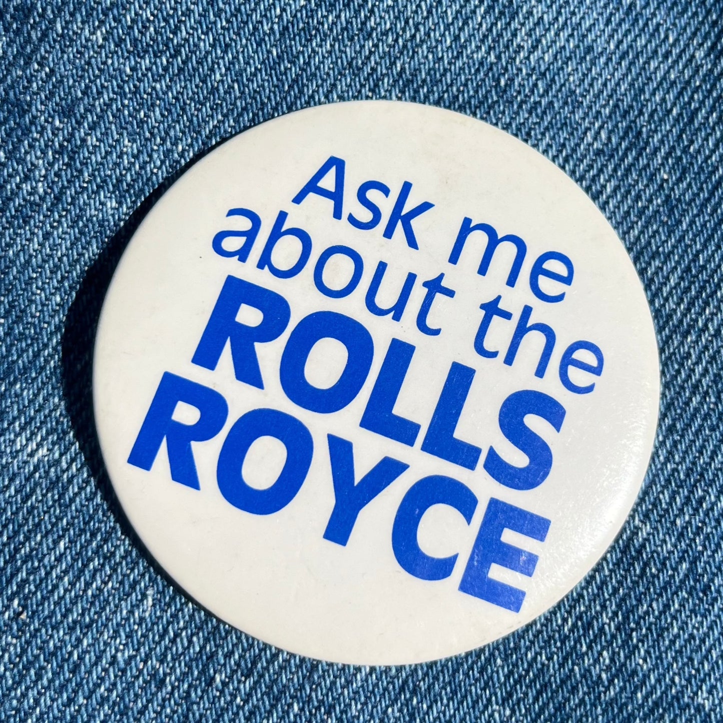 Ask Me About the Rolls Royce Pin