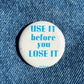 USE IT before you LOSE IT Pin